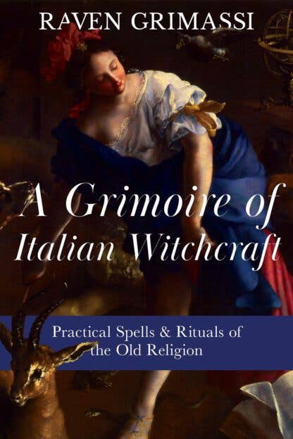 A Grimoire of Italian Witchcraft By Raven Grimassi